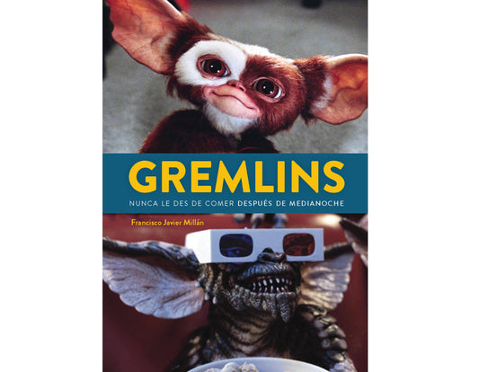 GREMLINS. NUNCA LE DES DE COMER DESPUÉS DE MEDIANOCHE.